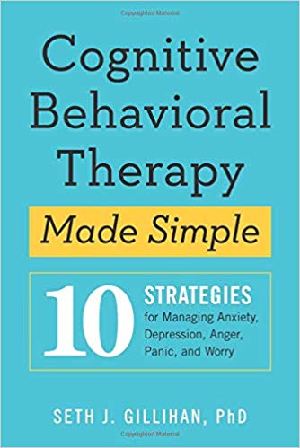 Cognitive Behavioral Therapy Made Simple: 10 Strategies for Managing Anxiety, Depression, Anger, Panic, and Worry cover
