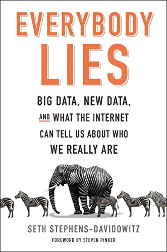 Everybody Lies: What Big Data Can Tell Us About Who We Really Are cover