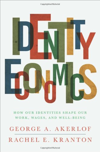 Identity Economics: How Our Identities Shape Our Work, Wages, and Well-Being cover