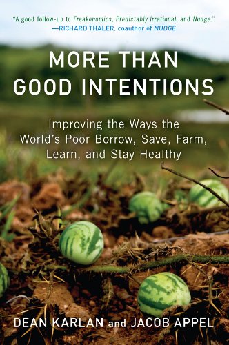 More Than Good Intentions: Improving the Ways the World's Poor Borrow, Save, Farm, Learn, and Stay Healthy cover