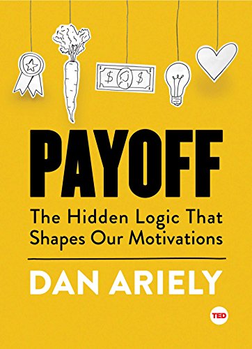 Payoff: The Hidden Logic That Shapes Our Motivations cover