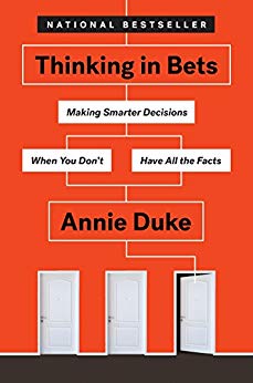 Thinking in Bets: Making Smarter Decisions When You Don't Have All the Facts cover